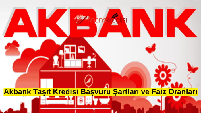 Akbank Taşıt Kredisi Başvuru Şartları ve Faiz Oranları 2024