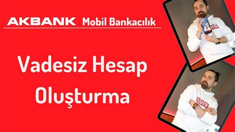 Akbank Vadesiz Hesap Açma ve Avantajları